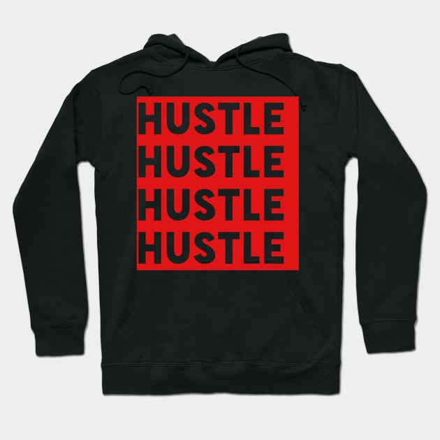 Hustle Hustle Hustle Hoodie by WhatCanISay